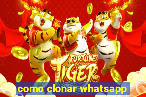 como clonar whatsapp